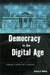 Democracy in the Digital Age: Challenges to Political Life in Cyberspace by Anthony G. Wilhelm