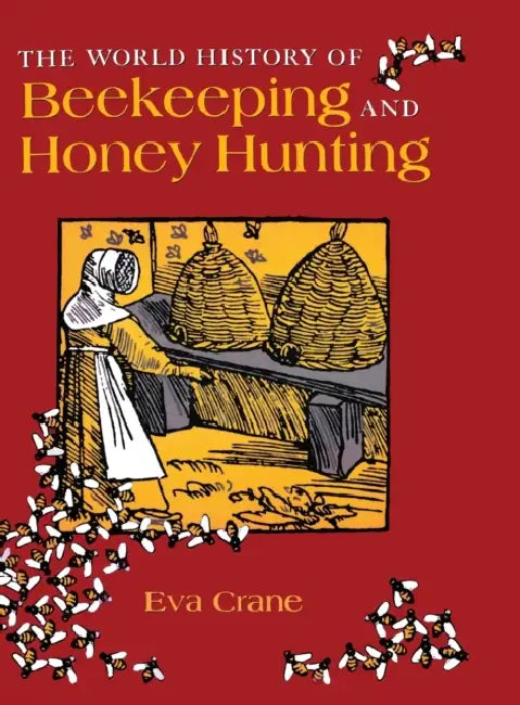 The World History of Beekeeping and Honey Hunting by Eva Crane