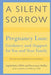 A Silent Sorrow: Pregnancy Loss - Guidance and Support for You and Your Family by Ingrid Kohn, Perry-Lynn Moffitt
