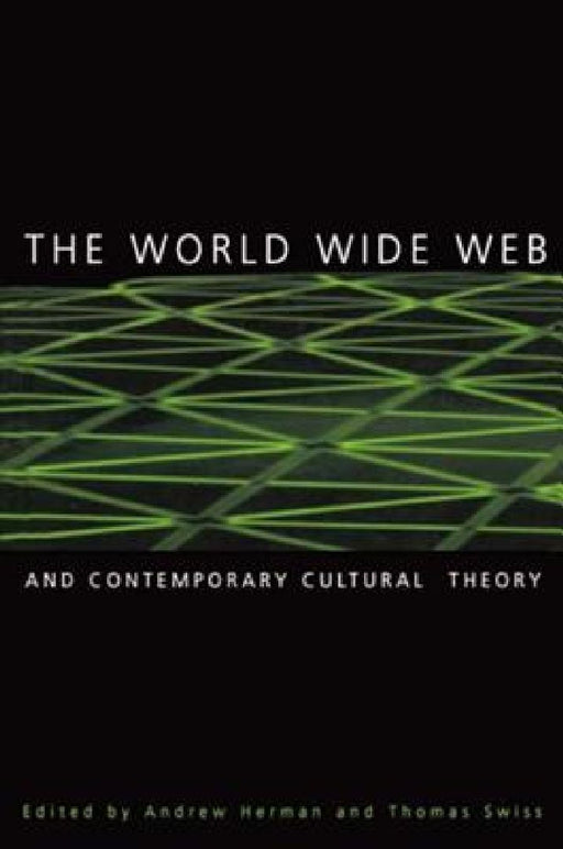 The World Wide Web And Contemporary Cultural Theory: Magic, Metaphor, Power by Andrew Herman