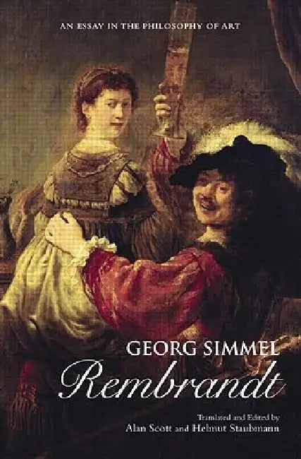 Georg Simmel: Rembrandt: An Essay in the Philosophy of Art by Alan Scott