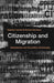 Citizenship and Migration: Globalization and the Politics of Belonging by Stephen Castles