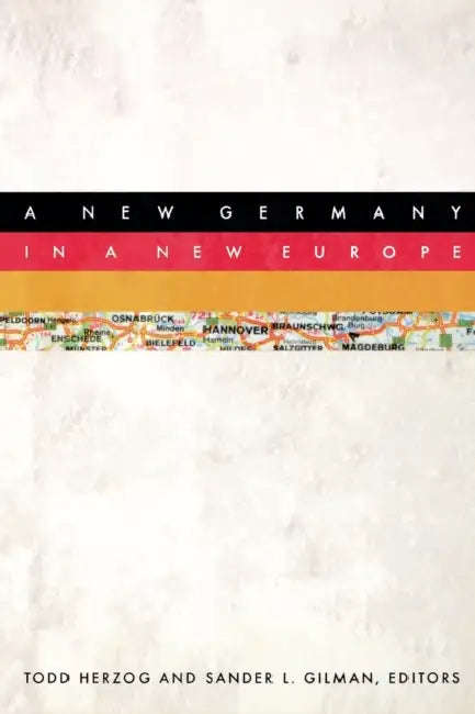 A New Germany in a New Europe by Todd Herzog, Sander Gilman