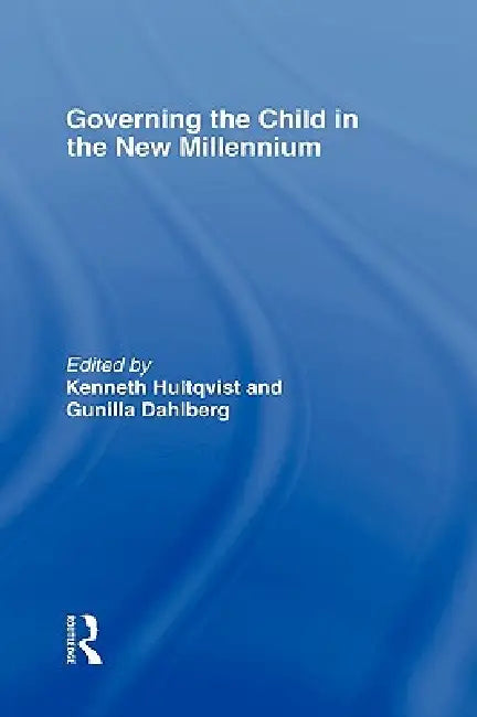 Governing the Child in the New Millennium by Kenneth Hultqvist