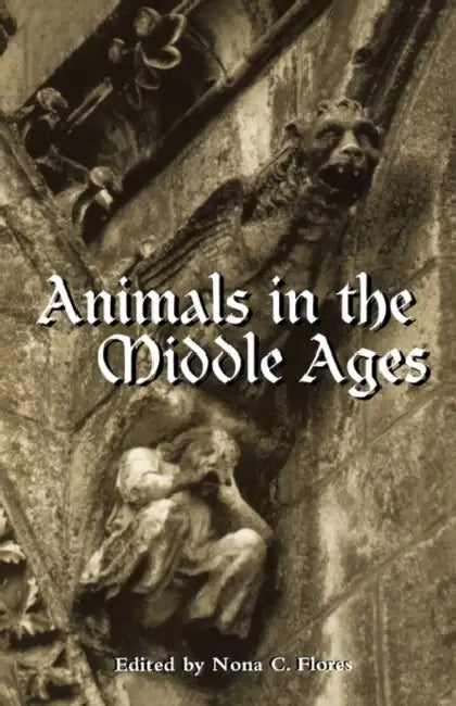 Animals in the Middle Ages by Nona C. Flores