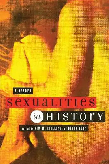 Sexualities in History: A Reader by Kim M. Phillips