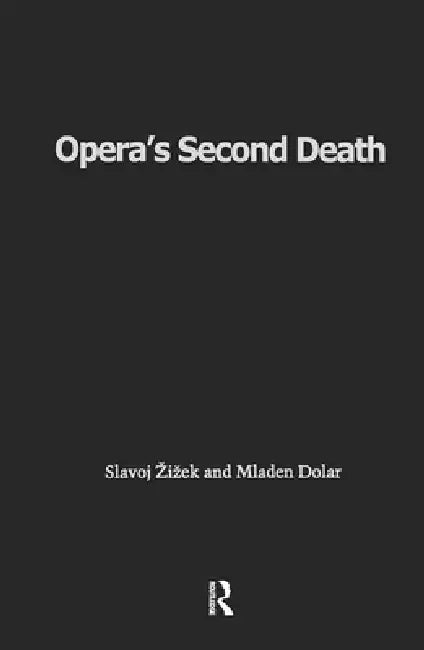 Opera's Second Death by Slavoj Zizek