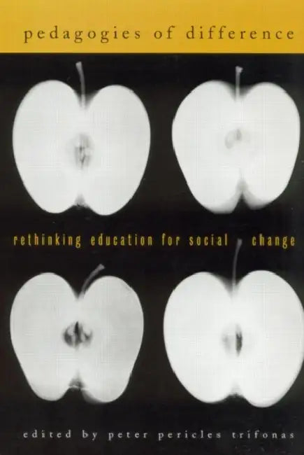 Pedagogies of Difference: Rethinking Education for Social Justice by Peter Pericles Trifonas