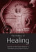 The Politics of Healing: Histories of Alternative Medicine in Twentieth-Century North America by Robert D. Johnston