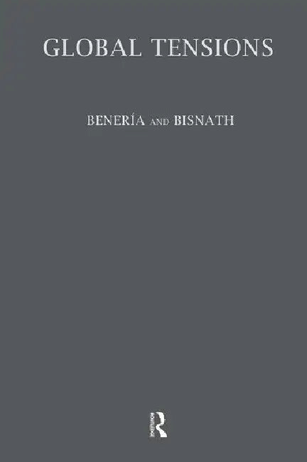 Global Tensions: Challenges and Opportunities in the World Economy by Beneria Lourdes