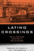 Latino Crossings: Mexicans, Puerto Ricans, and the Politics of Race and Citizenship by Nicholas de Genova