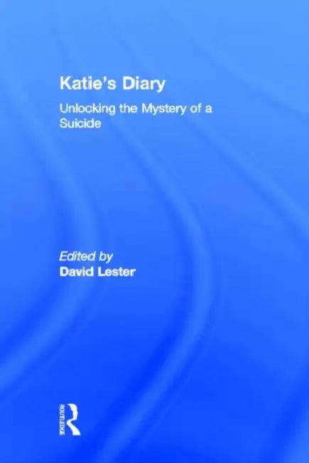 Katie's Diary: Unlocking the Mystery of a Suicide by David Lester