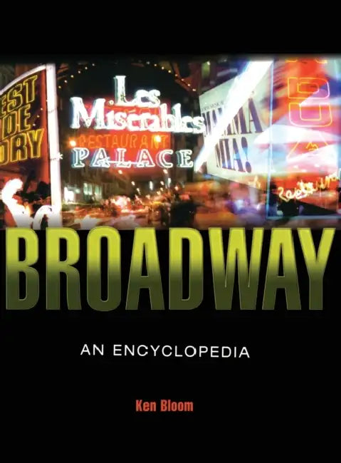 Broadway: An Encyclopedia by Ken Bloom