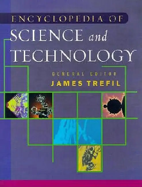 The Encyclopedia of Science and Technology by James Trefil
