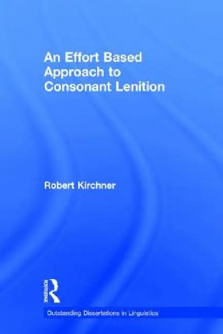 An Effort Based Approach to Consonant Lenition by Robert Kirchner