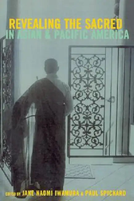 Revealing the Sacred in Asian and Pacific America by Jane Iwamura