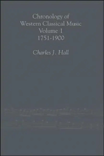 Chronology of Western Classical Music, 1751-2000 by Charles John Hall