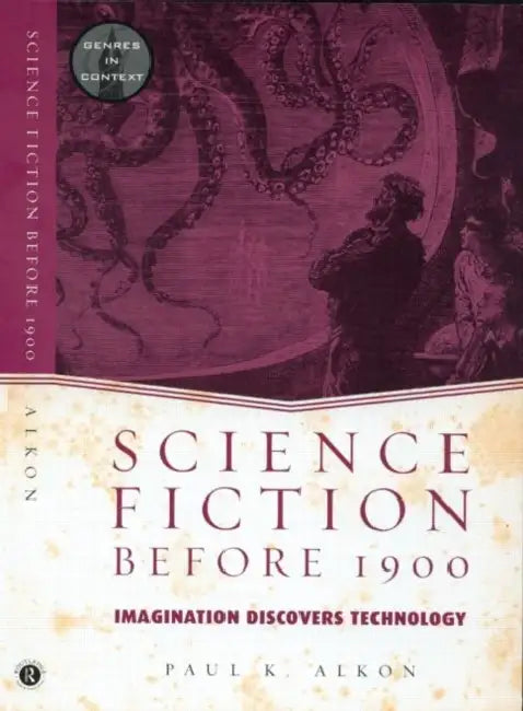 Science Fiction Before 1900: Imagination Discovers Technology by Paul K. Alkon