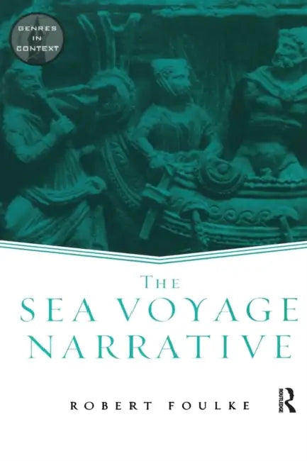 The Sea Voyage Narrative by Robert Foulke