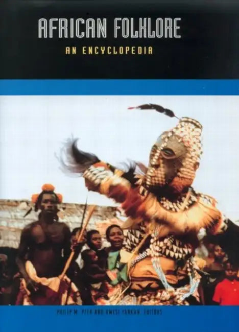 African Folklore: An Encyclopedia by Philip M. Peek, Kwesi Yankah