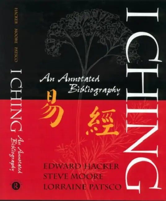 I Ching: An Annotated Bibliography by Edward Hacker, Steve Moore