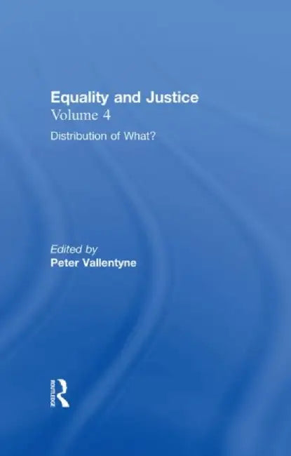 Distribution of What?: Equality and Justice by Peter Vallentyne