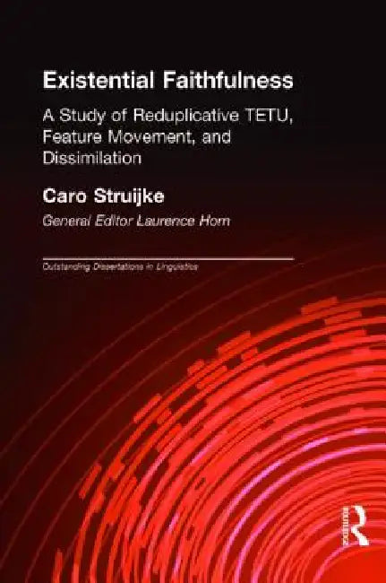 Existential Faithfullness: A Study of Reduplicative Tetu, Feature Movement and Dissimulation by Caro Struijke