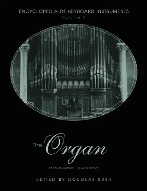 The Organ: An Encyclopedia by Douglas Bush