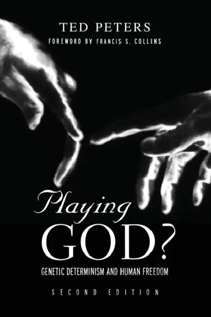 Playing God?: Genetic Determinism and Human Freedom by Ted Peters