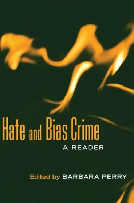 Hate and Bias Crime: A Reader by Barbara Perry