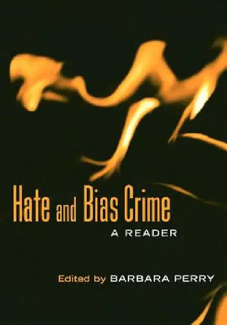 Hate and Bias Crime: A Reader by Barbara Perry