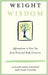Weight Wisdom: Affirmations to Free You from Food and Body Concerns by Kathleen Burns Kingsbury