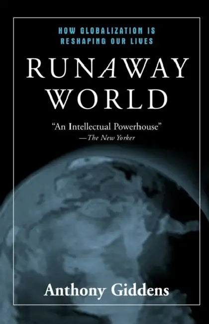 Runaway World: How Globalisation Is Reshaping Our Lives by Anthony Giddens
