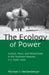The Ecology of Power: Culture, Place and Personhood in the Southern Amazon, AD 1000-2000 by Michael J. Heckenberger