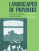 Landscapes of Privilege: The Politics of the Aesthetic in an American Suburb by Duncan Nancy