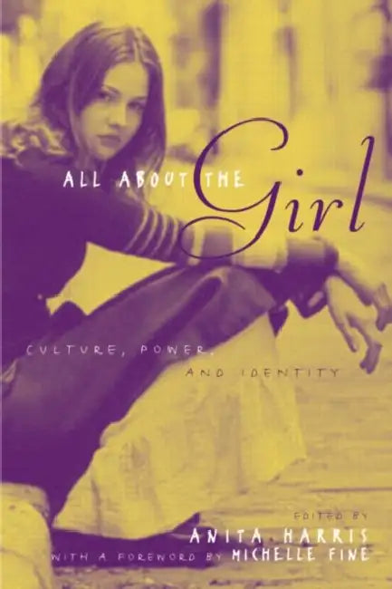 All About the Girl: Culture, Power, and Identity by Harris Anita
