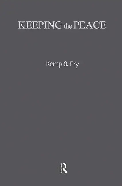 Keeping the Peace: Conflict Resolution and Peaceful Societies Around the World by Kemp Graham