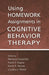 Using Homework Assignments in Cognitive Behavior Therapy by Kazantzis Nikolaos
