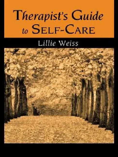 Therapist's Guide to Self-Care by Lillie Weiss