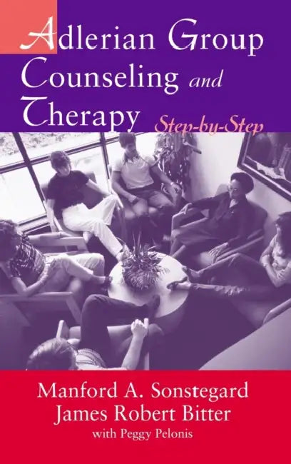 Adlerian Group Counseling and Therapy: Step-by-Step by James Robert Bitter, Manford A. Sonstegard