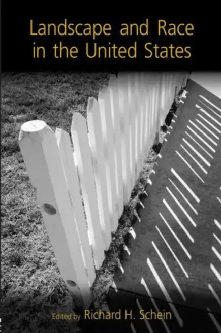 Landscape and Race in the United States by Richard Schein