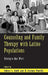 Counseling and Family Therapy with Latino Populations: Strategies that Work by Robert L. Smith