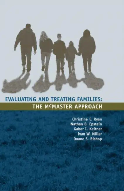 Evaluating and Treating Families: The McMaster Approach by Christine Ryan, Nathan B. Epstein, Gabor I. Keitner