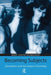 Becoming Subjects: Sexualities and Secondary Schooling by Mary Louise Rasmussen