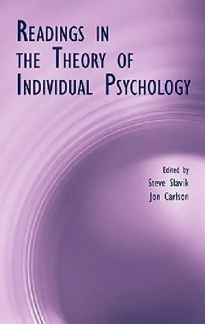 Readings in the Theory of Individual Psychology by Steve Slavik