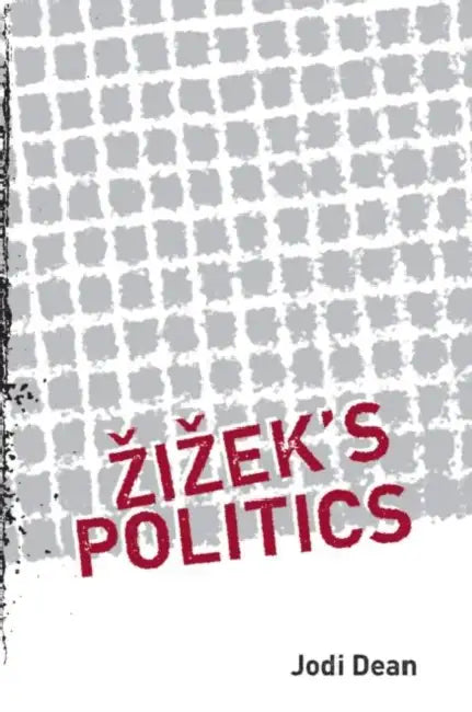 Zizek's Politics by Dean Jodi