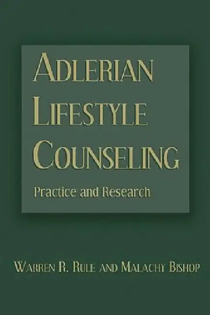 Adlerian Lifestyle Counseling: Practice and Research by Warren R. Rule
