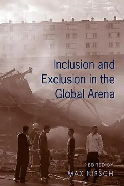 Inclusion and Exclusion in the Global Arena by Max Kirsch