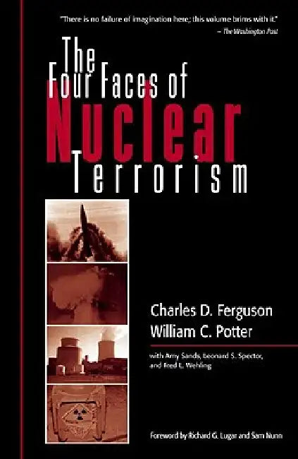 The Four Faces of Nuclear Terrorism by Charles D. Ferguson