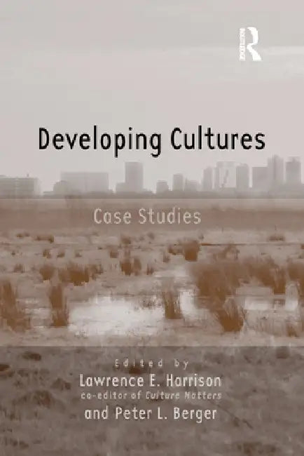 Developing Cultures: Case Studies by Lawrence E. Harrison